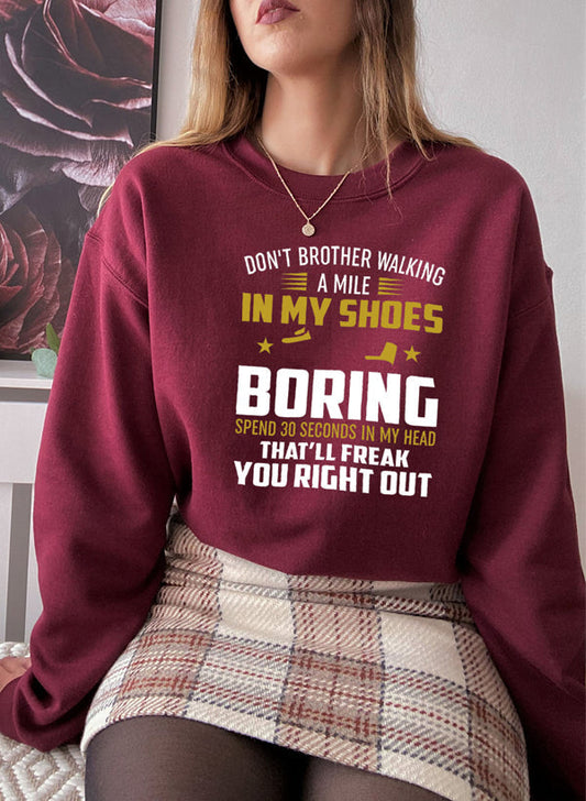 Dont Bother Walking a Mile in My Shoes Sweat Shirt